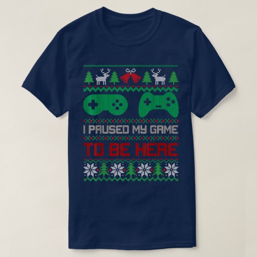 I Paused My Game To Be Here Gamers Ugly Christmas T-Shirt (Design vorne)