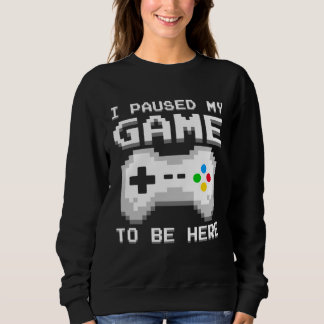 I paused my game to be here Gamers Vintage Sweatshirt