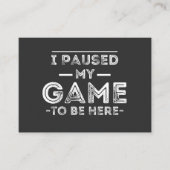 I Paused My Game to Be Here Graphic Sarcastic Fun Visitenkarte (Vorderseite)