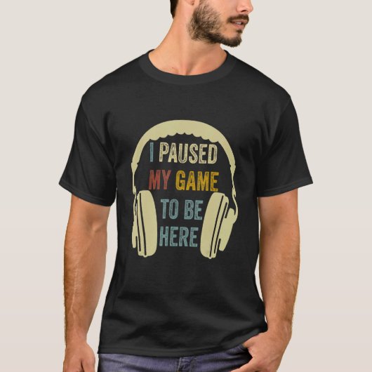 I Paused My Game To Be Here Mens Boys Gamer Video T-Shirt (Vorderseite)