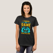 I Paused My Game To Be Here You're Welcome_2 T-Shirt (Vorne ganz)
