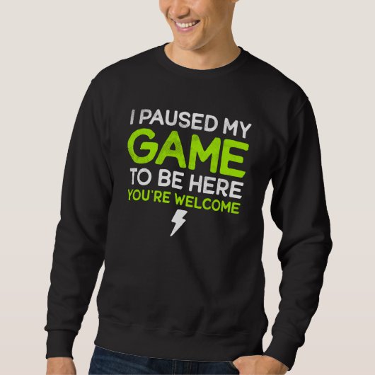 I Paused My Game To Be Here You're Welcome Retro G Sweatshirt (Vorderseite)