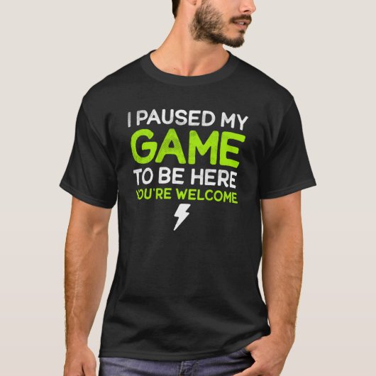 I Paused My Game To Be Here You're Welcome Retro G T-Shirt (Vorderseite)