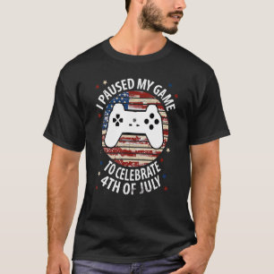 I Paused My Game To Celebrate 4th Of July Independ T-Shirt