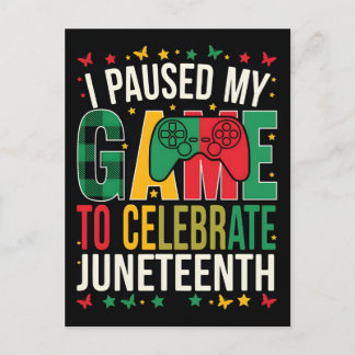 I Paused My Game To Celebrate Juneteenth Gaming Feiertagspostkarte