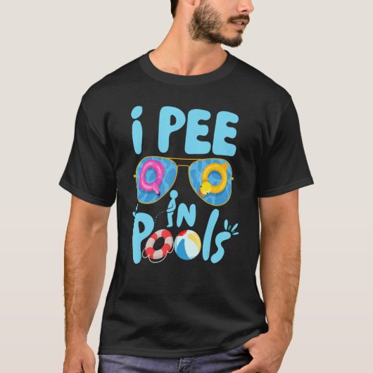 I Pee In Pools Jokes Sarcastic Saying Funny Pools T-Shirt (Vorderseite)