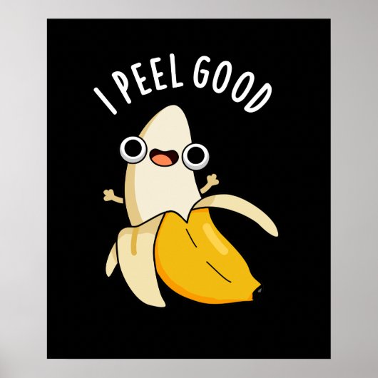 I Peel Good Funny Fruit Banana Pun Dark BG Poster (Vorne)