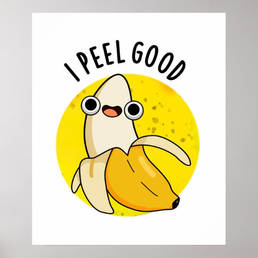 I Peel Good Funny Fruit Banana Pun Poster (Vorne)