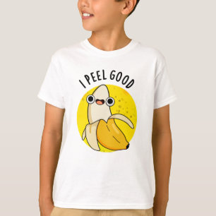 I Peel Good Funny Fruit Banana Pun T-Shirt