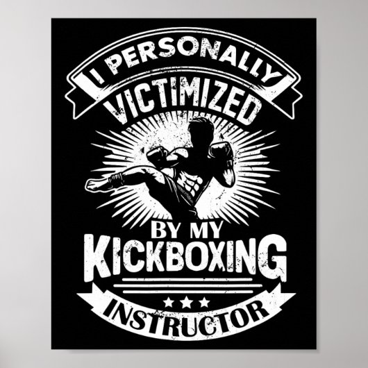 I Personally Victimized By My Kickboxing Instructo Poster (Vorne)