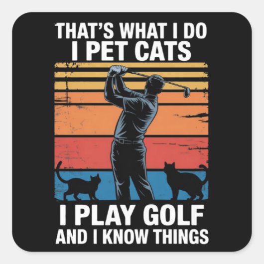 I Pet Cats Play Golf & Know Things Golfer Cat Love Quadratischer Aufkleber (Vorderseite)