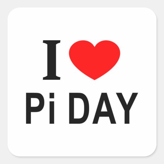 I ❤️ Pi DAY I LIEBE Pi DAY I HEART Pi DAY Quadratischer Aufkleber (Vorderseite)