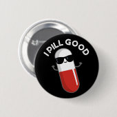 I Pill Good Funny Medicine Pun Dark BG Button (Vorne & Hinten)