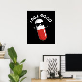I Pill Good Funny Medicine Pun Dark BG Poster (Heimbüro)