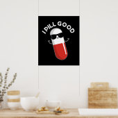 I Pill Good Funny Medicine Pun Dark BG Poster (Küche)