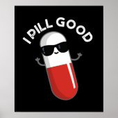 I Pill Good Funny Medicine Pun Dark BG Poster (Vorne)