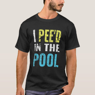 I Piss d in the Pool lustige Sommerferien T-Shirt