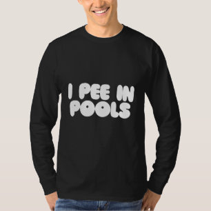 I piss in Pools - sarkastische Ironische Funny Par T-Shirt