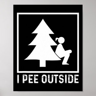 I Piss Outside Girl Sign Funny Camping Wandern Poster