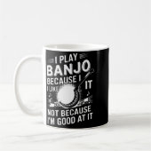 I Play Banjo Because I Like It - Funny Musician Mu Kaffeetasse (Links)