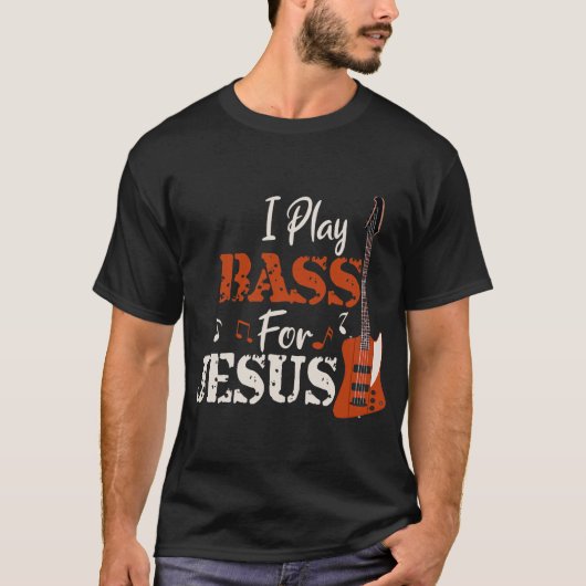 I Play Bass for Jesus Guitar Christian Gift T-Shirt (Vorderseite)