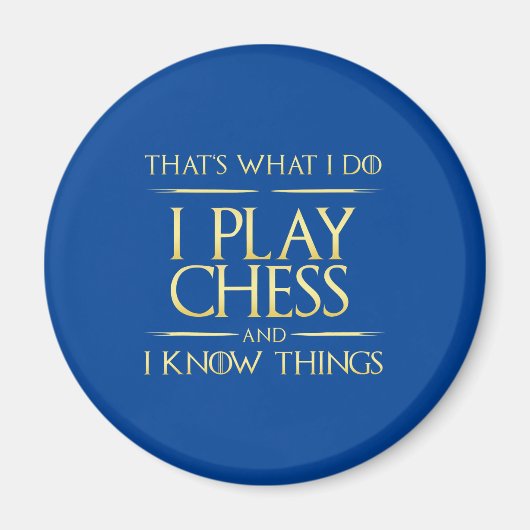 i play chess and i know things chess player magnet (Vorne)