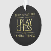 i play chess and i know things chess player ornament (Vorderseite)