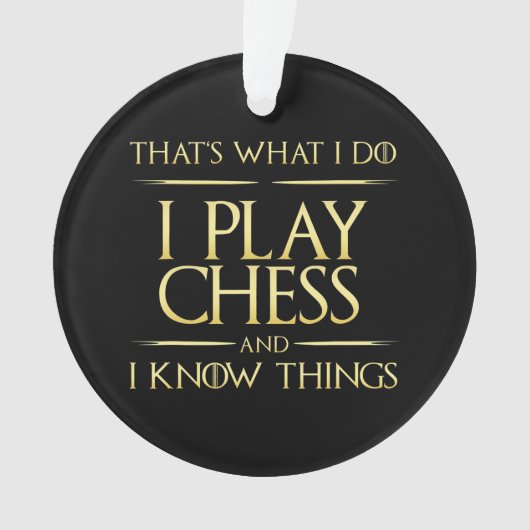 i play chess and i know things chess player ornament (Vorderseite)
