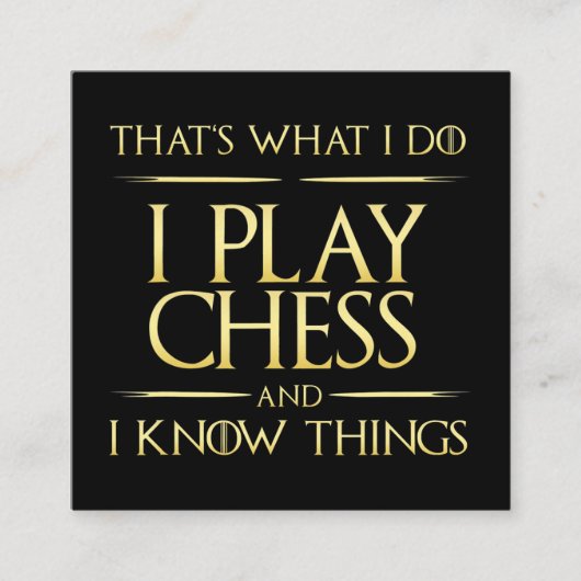 i play chess and i know things chess player quadratische visitenkarte (Vorderseite)