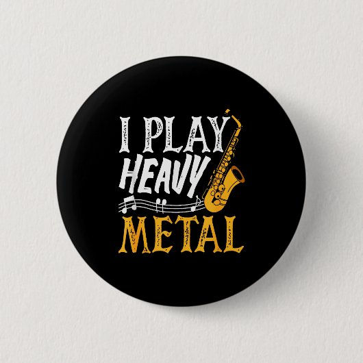 I Play Heavy Metal Saxophone Saxophonist  Button (Vorderseite)