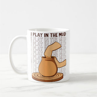 I Play In The Mud Hobby Pottery Pro Wheel Lover Po Kaffeetasse