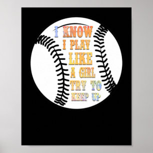 I Play Like A Girl And Try To Keep Up Softball Poster