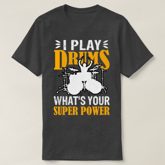 I Play With Drums Whats Your SuperPower Funny Dram T-Shirt (Design vorne)