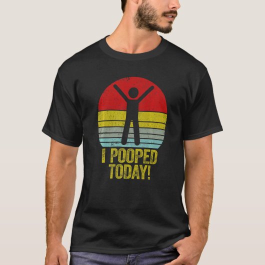 I Pooped Today Humor Retro I Pooped Today 1 T-Shirt (Vorderseite)