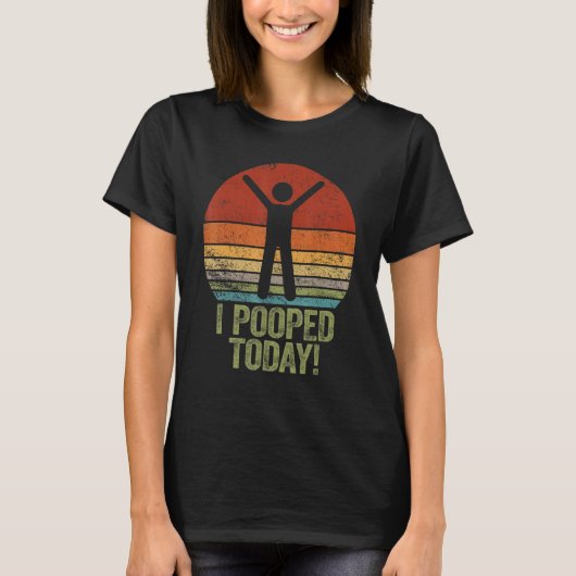 I Pooped Today Humor Retro I Pooped Today 2 T-Shirt (Vorderseite)