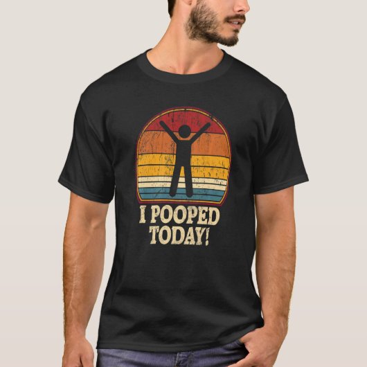 I Pooped Today Retro Humor I Pooped Today T-Shirt (Vorderseite)
