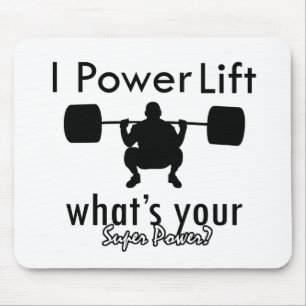 I Powerlift, was Ihr SuperPower ist Mousepad