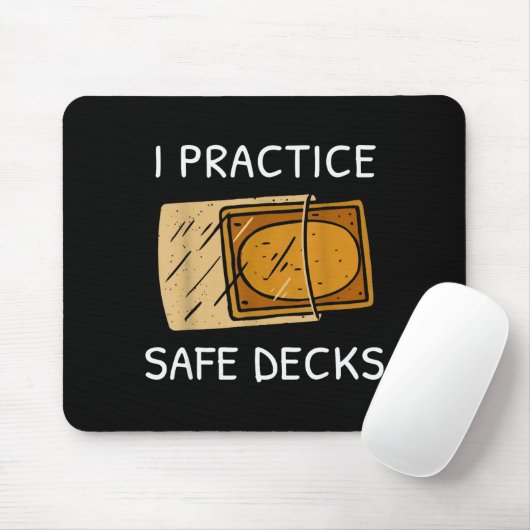 I Practice Safe Deckss Funny Saying Quote Men Wome Mousepad (Mit Mouse)