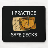 I Practice Safe Deckss Funny Saying Quote Men Wome Mousepad (Vorne)