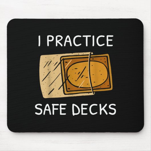 I Practice Safe Deckss Funny Saying Quote Men Wome Mousepad (Vorne)