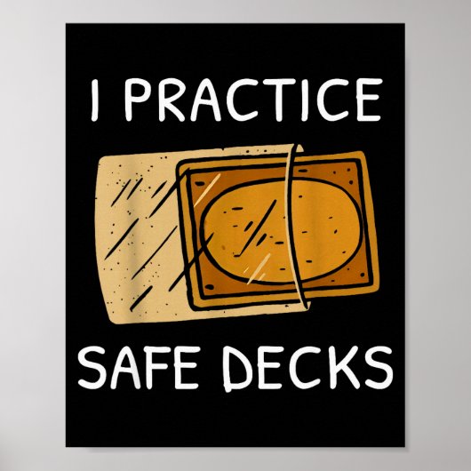 I Practice Safe Deckss Funny Saying Quote Men Wome Poster (Vorne)