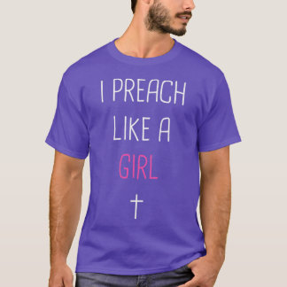 I Preach Like A Girl Cute Pastor Design T-Shirt