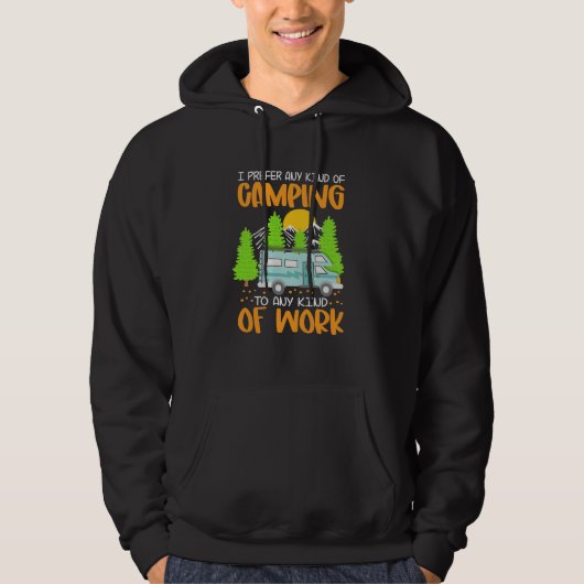 I Prefer Any Kind Of Camping To Any Kind Of Work Hoodie (Vorderseite)