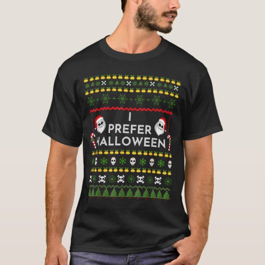 I Prefer Halloween Christmas Funny Ugly Sweater T-Shirt (Vorderseite)