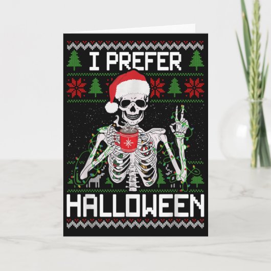 I Prefer Halloween Christmas Sweater Funny Skeleto Karte (Vorderseite)