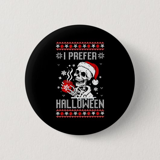 I Prefer Halloween Christmas Sweater Skeleton Ugly Button (Vorderseite)