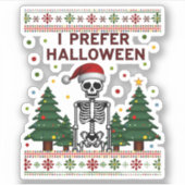 I Prefer Halloween Skeleton Ugly Christmas Skull S Aufkleber (Vorderseite)