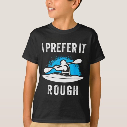 I Prefer It Rough Funny White Water Kayak T-Shirt (Vorderseite)