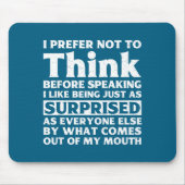 I Prefer Not To Think Before Speaking Funny Adult  Mousepad (Vorne)