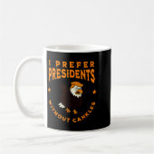 I Prefer Presidents Without Cankles Funny Cankle T Kaffeetasse (Links)